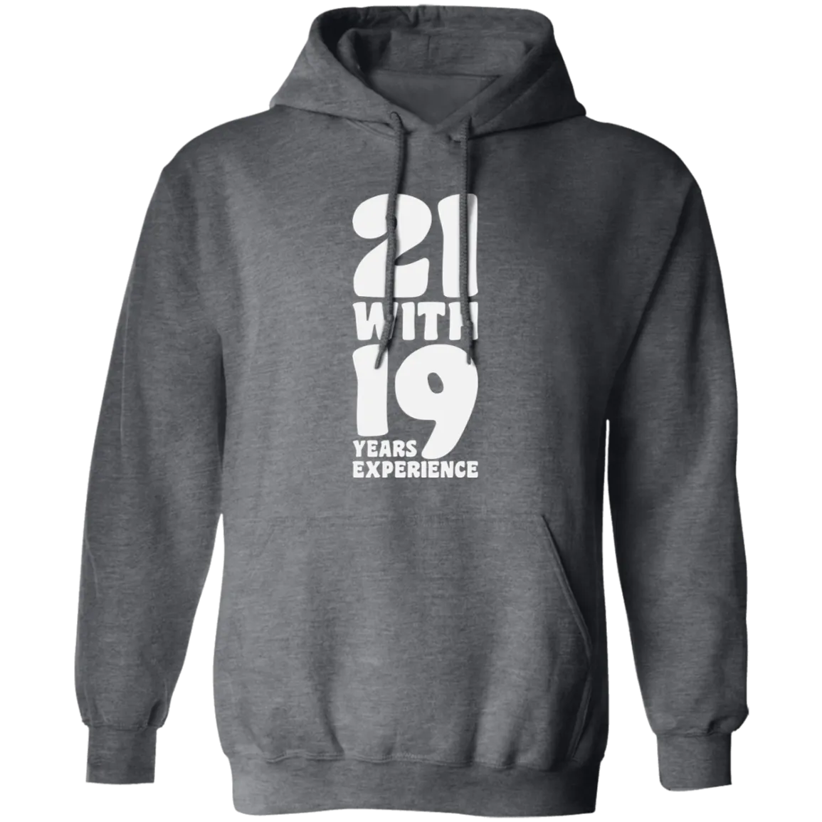 21 With 19 Years Experience, 21st Birthday, 21 Years Old, Happy Birthday Pullover Hoodie