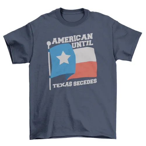 American until Texas secedes patriotic t-shirt design