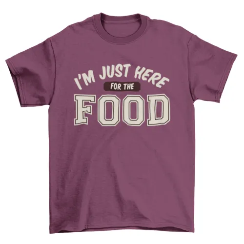 Here for food t-shirt
