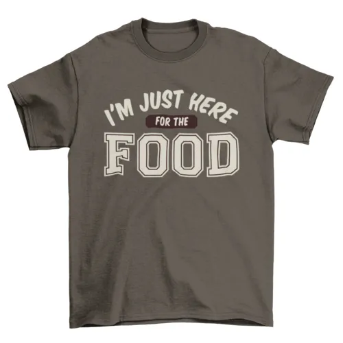 Here for food t-shirt