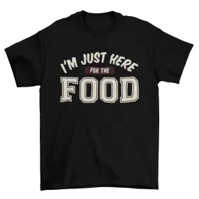 Here for food t-shirt