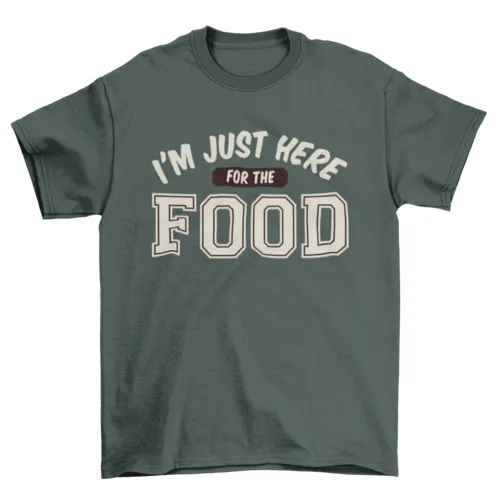 Here for food t-shirt