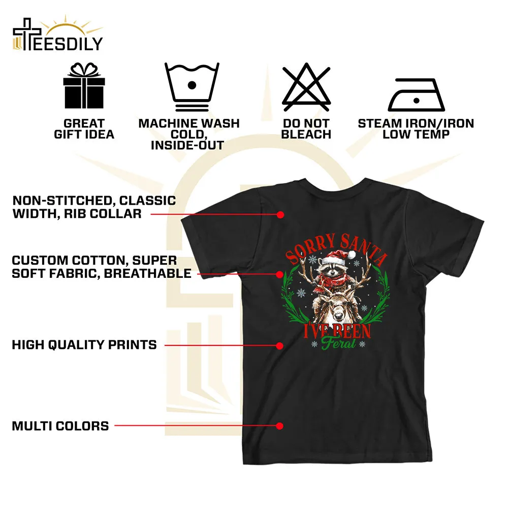 Teesdily | Sorry Santa I've Been Feral Shirt, Christmas Raccoon Shirt, Raccoon Santa Reindeer Sweatshirt Hoodie Mug, Family Gift